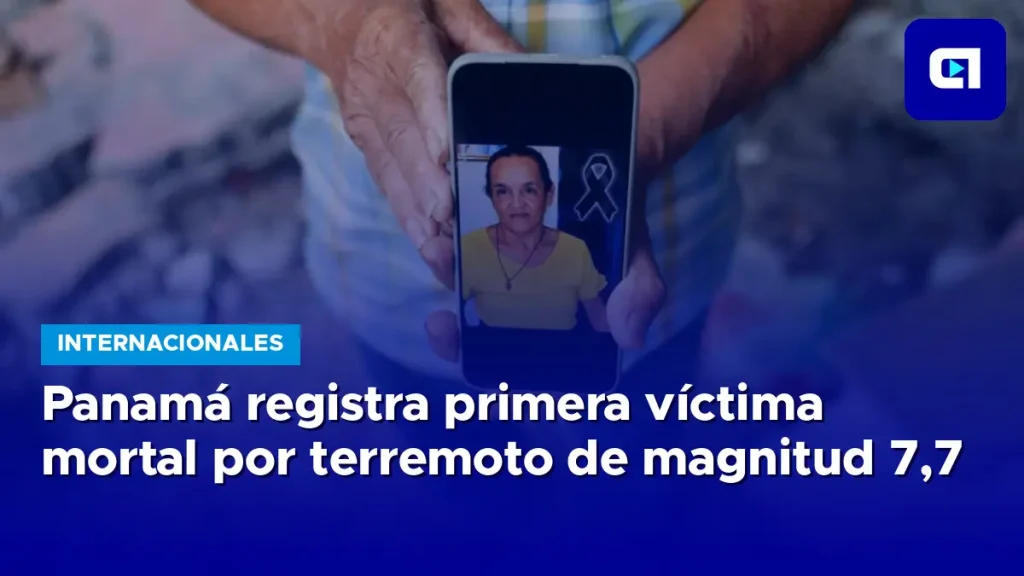 Panamá registra primera víctima mortal por terremoto de magnitud 7,7